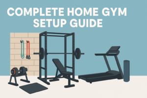 Complete Home Gym Setup Guide (2026) – From Small Apartment to Full Garage
